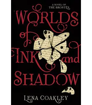Worlds of Ink and Shadow: A Novel of the Brontes