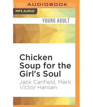 Chicken Soup for the Girl’s Soul: Real Stories by Real Girls About Real Stuff