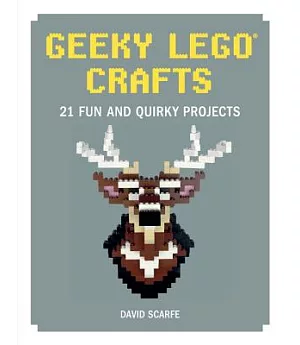 Geeky Lego Crafts: 21 Fun and Quirky Projects
