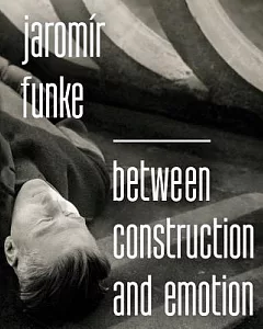 Jaromír Funke: Between Construction and Emotion