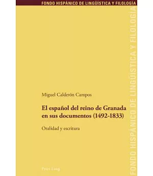 El español del reino de Granada en sus documentos 1492-1833: Oralidad y escritura