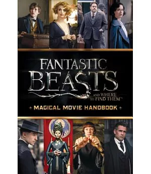 Fantastic Beasts and Where to Find Them: Magical Movie Handbook