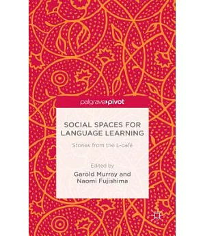 Social Spaces for Language Learning: Stories from the L-café