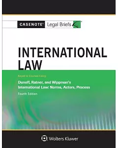 casenote legal briefs for International Law, Keyed to Dunoff, Ratner, and Wippman