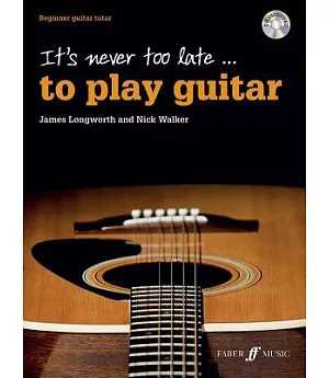 It’s Never Too Late to Play Guitar: Beginner Guitar Tutor
