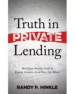 Truth in Private Lending: Real Estate Investor’s Guide to Keeping Scammers Away from Your Money