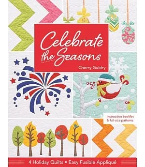 Celebrate the Seasons: 4 Holiday Quilts; Easy Fusible Appliqué