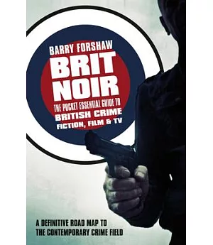 Brit Noir: The Pocket Essential Guide to the Crime Fiction, Film & TV of the British Isles