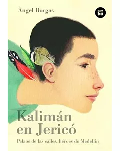 Kalimán en Jericó: Pelaos De Las Calles, Héroes De Medellín
