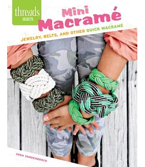 Mini Macramé: Jewelry, Belts, and Other Quick Macramé
