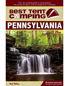 Best Tent Camping Pennsylvania: Your Car-Camping Guide to Scenic Beauty, the Sounds of Nature, and an Escape from Civilization