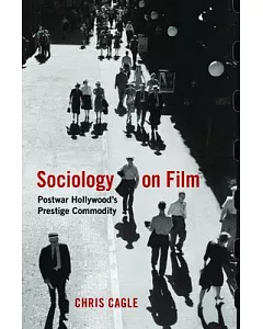 Sociology on Film: Postwar Hollywood’s Prestige Commodity