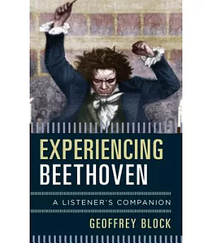 Experiencing Beethoven: A Listener’s Companion