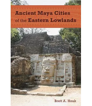 Ancient Maya Cities of the Eastern Lowlands