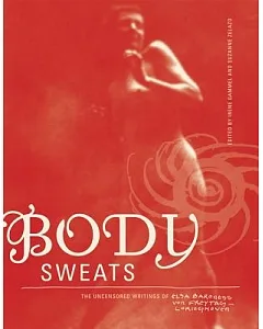 Body Sweats: The Uncensored Writings of Elsa Von freytag-loringhoven
