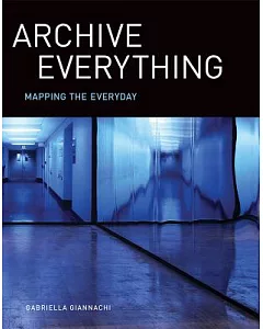 Archive Everything: Mapping the Everyday