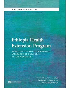 Ethiopia Health Extension Program: An Institutionalized Community Approach for Universal Health Coverage