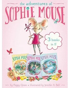 The Adventures of Sophie Mouse: A New Friend / The Emerald Berries / Forget-me-not Lake
