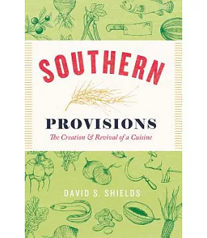 Southern Provisions: The Creation & Revival of a Cuisine