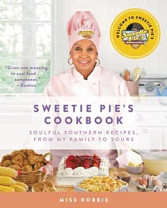 Sweetie Pie’s Cookbook: Soulful Southern Recipes, from My Family to Yours