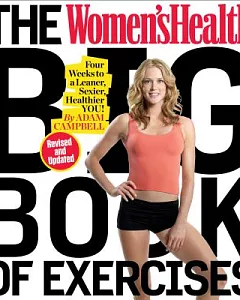 The Women’s Health Big Book of Exercises: Four Weeks to a Leaner, Sexier, Healthier You!
