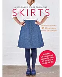 A Beginner’s Guide to Making Skirts: Learn How to Make 24 Different Skirts from 8 Basic Shapes, Includes Full-Size Pull-Out Patt