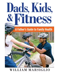 Dads, Kids, and Fitness: A Father’s Guide to Family Health