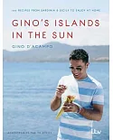 Gino’s Islands in the Sun: 100 Recipes from Sardinia and Sicily to Enjoy at Home