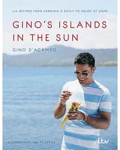 Gino’s Islands in the Sun: 100 Recipes from Sardinia and Sicily to Enjoy at Home