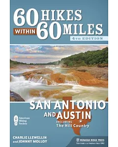 60 Hikes Within 60 Miles San Antonio and Austin: Including the Hill Country