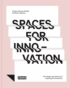 Spaces for Innovation: The Design and Science of Inspiring Environments