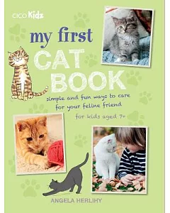 My First Cat Book: Simple and Fun Ways to Care for Your Feline Friend