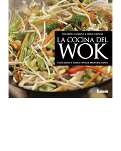 La cocina del wok: Salteado Y Todo Tipo De Preparaciones