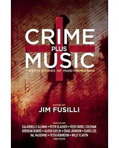 Crime Plus Music: Twenty Stories of Music-Themed Noir