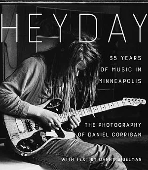 Heyday: 35 Years of Music in Minneapolis: The Photography of Daniel Corrigan