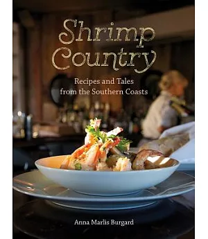 Shrimp Country: Recipes and Tales from the Southern Coasts