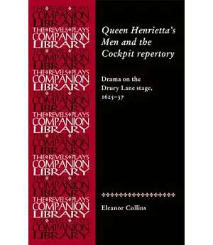 Queen Henrietta’s Men and the Cockpit Repertory: Drama on the Drury Lane Stage, 1625-37