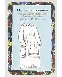 Our Emily Dickinsons: American Women Poets and the Intimacies of Difference
