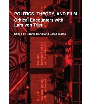 Politics, Theory, and Film: Critical Encounters with Lars von Trier