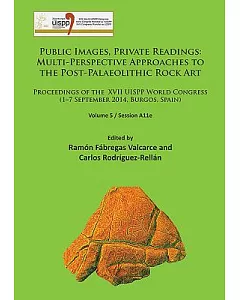Public Images, Private Readings: Multi-Perspective Approaches to the Post-Palaeolithic Rock Art; Proceedings of the XVII UISPP W