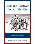 Jazz and Postwar French Identity: Improvising the Nation
