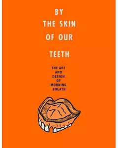 By the Skin of Our Teeth: The Art and Design of Morning Breath