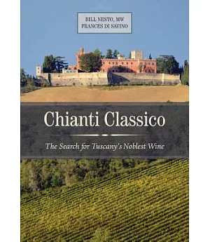 Chianti Classico: The Search for Tuscany’s Noblest Wine