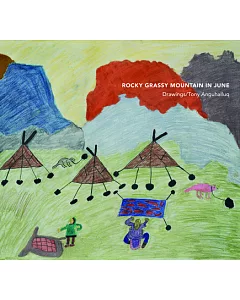 Rocky Grassy Mountain in June: Drawings/Tony anguhalluq