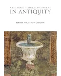 A Cultural History of Gardens in Antiquity