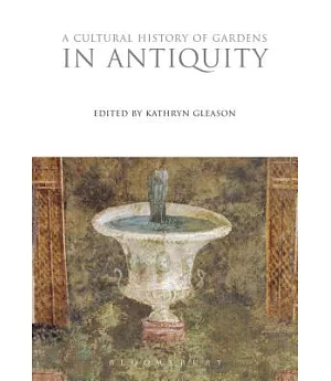 A Cultural History of Gardens in Antiquity