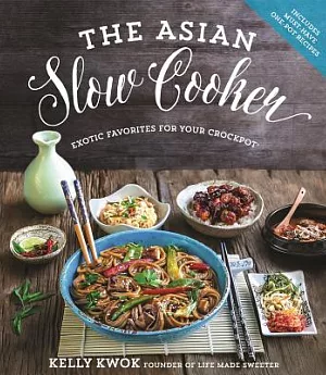 The Asian Slow Cooker: Exotic Favorites for Your Crockpot