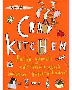 Crap Kitchen: Boiled Gannet, Calf-brain Custard and Other ’Acquired Tastes’