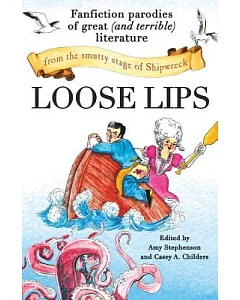 Loose Lips: Fanfiction Parodies of Great and Terrible Literature from the Smutty Stage of Shipwreck