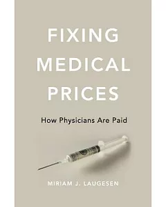 Fixing Medical Prices: How Physicians Are Paid